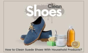how to clean suede shoes with household products