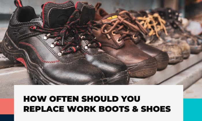 How Often Should You Replace Work Boots & Shoes?